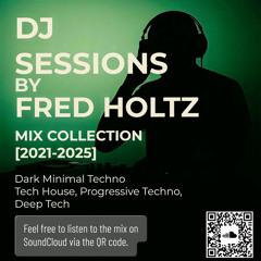 DJ Sessions by Fred Holtz Mix Collection  2021-2025
