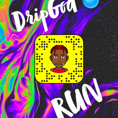 DripGod💧-RUN