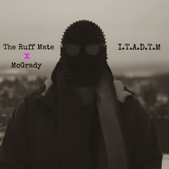 The Ruff Mate x McGrady  I.T.A.D.T.M