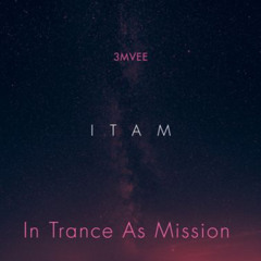 ITAM In Trance As Mission 016 Mixed by 3MVEE