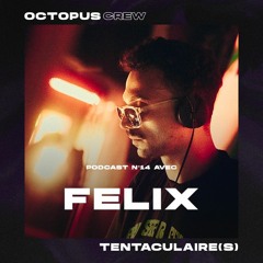 TENTACULAIRE(S) 014 - Félix