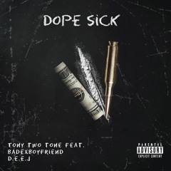 DOPE SICK ft. BADEXBOYFRIEND & D.E.E.J