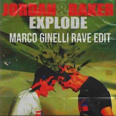 Jordan & Baker - Explode (Marco Ginelli RAVE Edit)