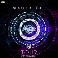 MACKY GEE - TOUR (MIXTUREZ EDIT)(FREE DOWNLOAD)