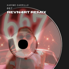 Karime Carrilo - 667 (Revn4rt Remix)
