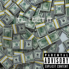 Til I Get It (PROD. RANDYRAMON)