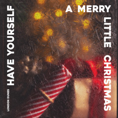 Have Yourself A Merry Little Christmas