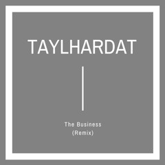 The Business (Taylhardat Remix)