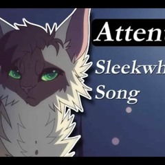 _Attention_ ♪ ORIGINAL SLEEKWHISKER SONG (Warrior Cats)