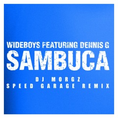 Sambuca (DJ Morgz Speed Garage Remix) - Wideboys