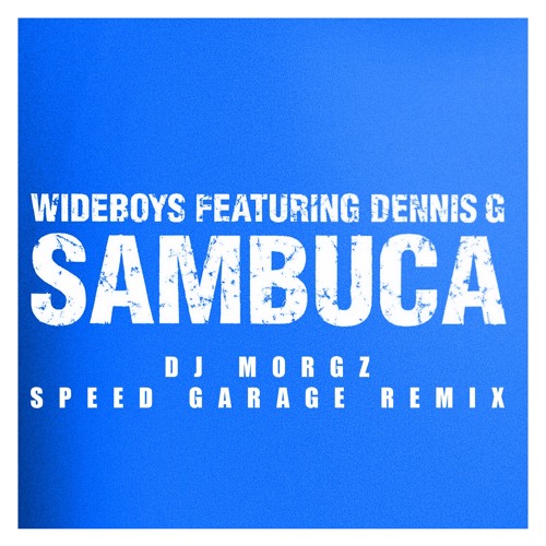 Sambuca (DJ Morgz Speed Garage Remix) - Wideboys