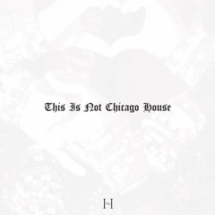 Mâ - This Is Not Chicago House