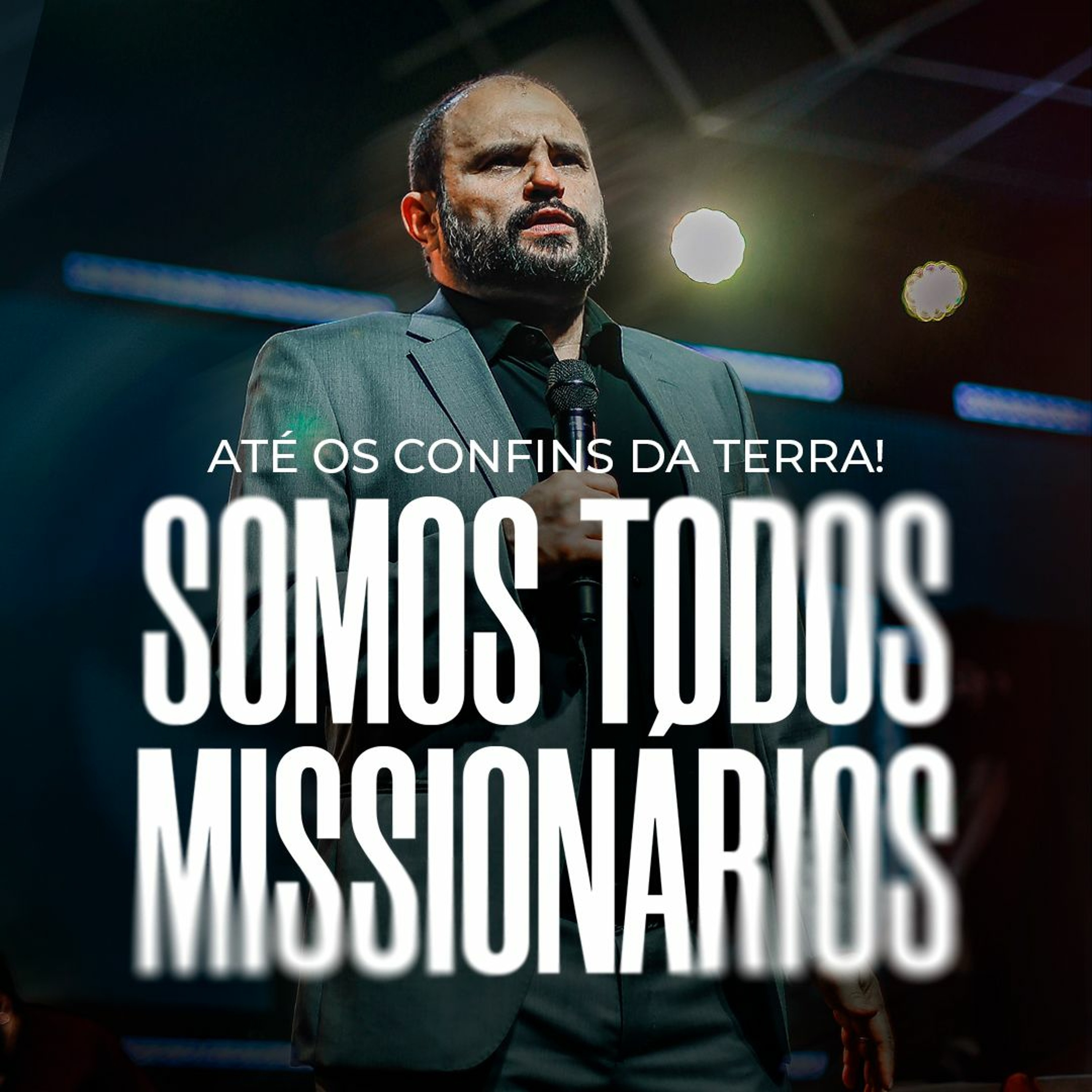 #474 - Até os Confins da Terra! - Somos Todos Missionários - JB Carvalho