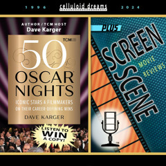50 OSCAR NIGHTS author DAVE KARGER + ALL NEW MOVIE REVIEWS (CELLULOID DREAMS THE MOVIE SHOW) 5/9/24