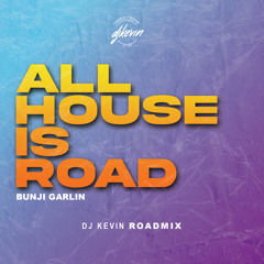 BUNJI GARLIN - ALL HOUSE IS ROAD (DJ KEVIN ROADMIX)