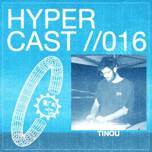 HYPERCAST #016 - Tinou