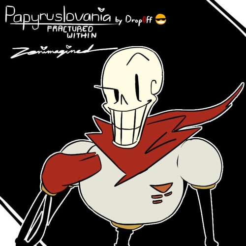 PAPYRUSLOVANIA: Fractured Within {ZENIMAGINED}