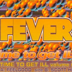Scott Henry - Fever - Time To Get Ill - Vol. 6 (Side B) - Full Track Listing + Free Downloads