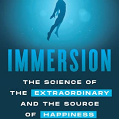 free EPUB 💑 Immersion: The Science of the Extraordinary and the Source of Happiness