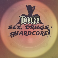 Sex, Drugs & Hardcore (Extended Mix)