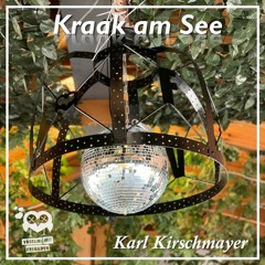 Karl Kirschmayer • Kraak am See 2021