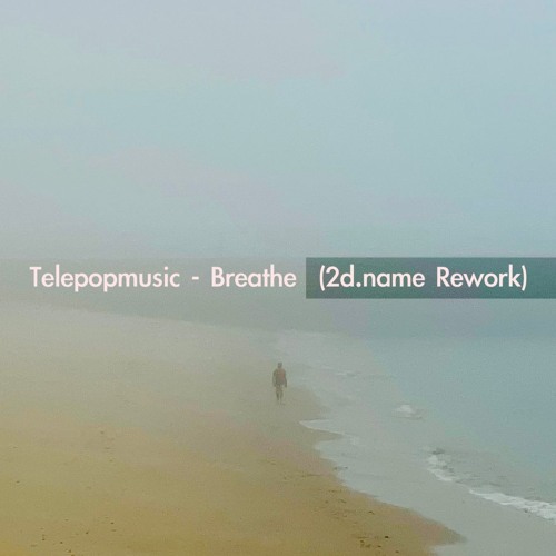 Telepopmusic - Breathe (2d.name Rework) [full version on Patreon]