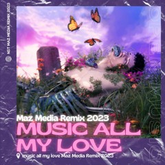 Music All My Love & Maz Media Remix - Happy 100k Followers & 2023