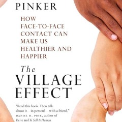 ⚡Audiobook🔥 The Village Effect: How Face-to-Face Contact Can Make Us Healthier and Happier