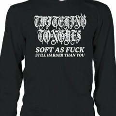 Twitching Tongues Soft As Fuck Still Harder Than You Spinkick Death Grunge T-Shirt