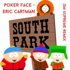 Poker Face - Eric Cartman (Jim Supreme Remix) Demo
