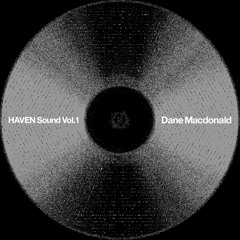 HAVEN Sound Vol. 01 - Dane MacDonald