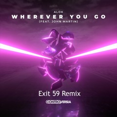 Wherever You Go - Alok Ft. John Martin (Exit 59 Remix)