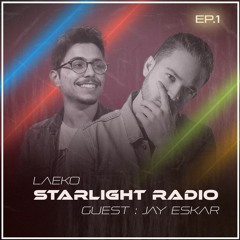 Laeko presents Starlight Radio #001 : Jay Eskar