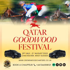 Glorious Goodwood - Arriving in Style: Your Guide to the Qatar Goodwood Festival
