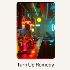 Turn Up Remedy.wav