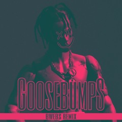 GOOSEBUMPS (feat. Salvo) [bwebs Remix]