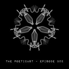 The Poeticast - Episode 302