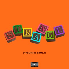 Strange (Trenches Remix)