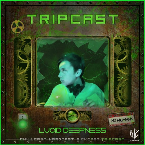 [TripCast] Sick Events pres. LUCID DEEPNESS