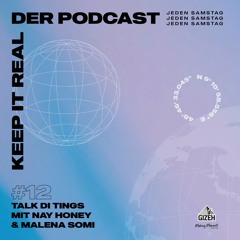 KEEP IT REAL - DER PODCAST #12 - Talk di tings mit Nay Honey und Malena Somi