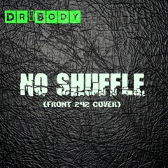 Dr.Body - No Shuffle (Front 242 Cover)