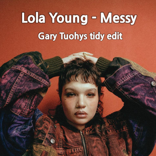 Lola Young - Messy (Gary Tuohys tidy edit) Muted for rights