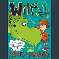 [PDF] 📖 Wilf the Mighty Worrier Rescues the Dinosaurs: Book 5     Kindle Edition Read Book