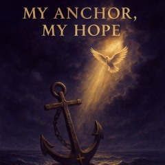 My anchor, my hope | Desiderium et Selah | Hallelujah