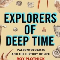 Read/Download Explorers of Deep Time: Paleontologists and the History of Life Free Pdf