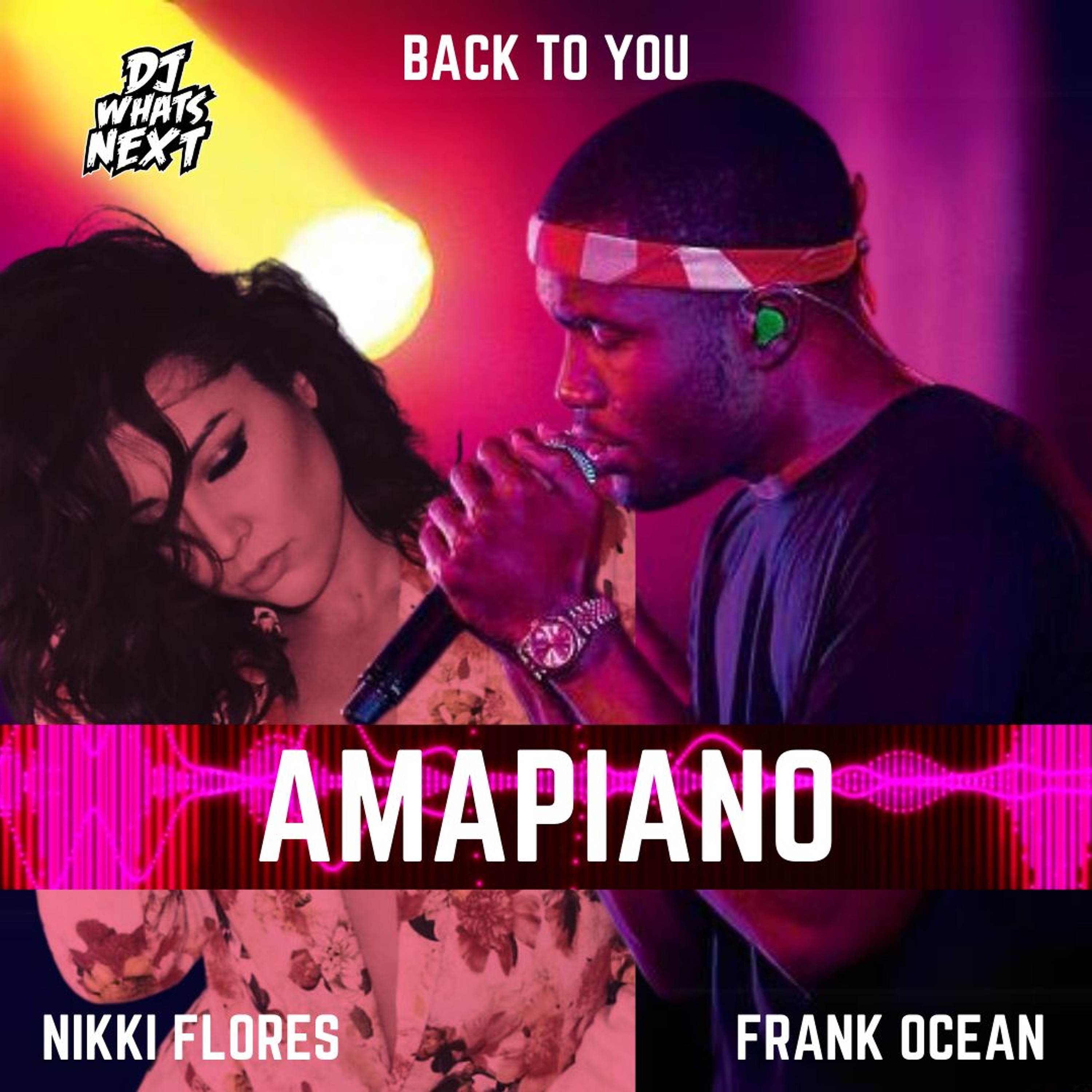 FRANK OCEAN FT. NIKKI FLORES - BACK TO YOU (AMAPIANO) (DJ WHATSNEXT EDIT) (CLEAN)