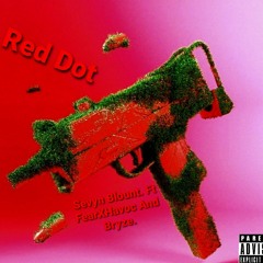 RED DOT. SEVYN BLOUNT FT. Fearxhavoc & Bryze.