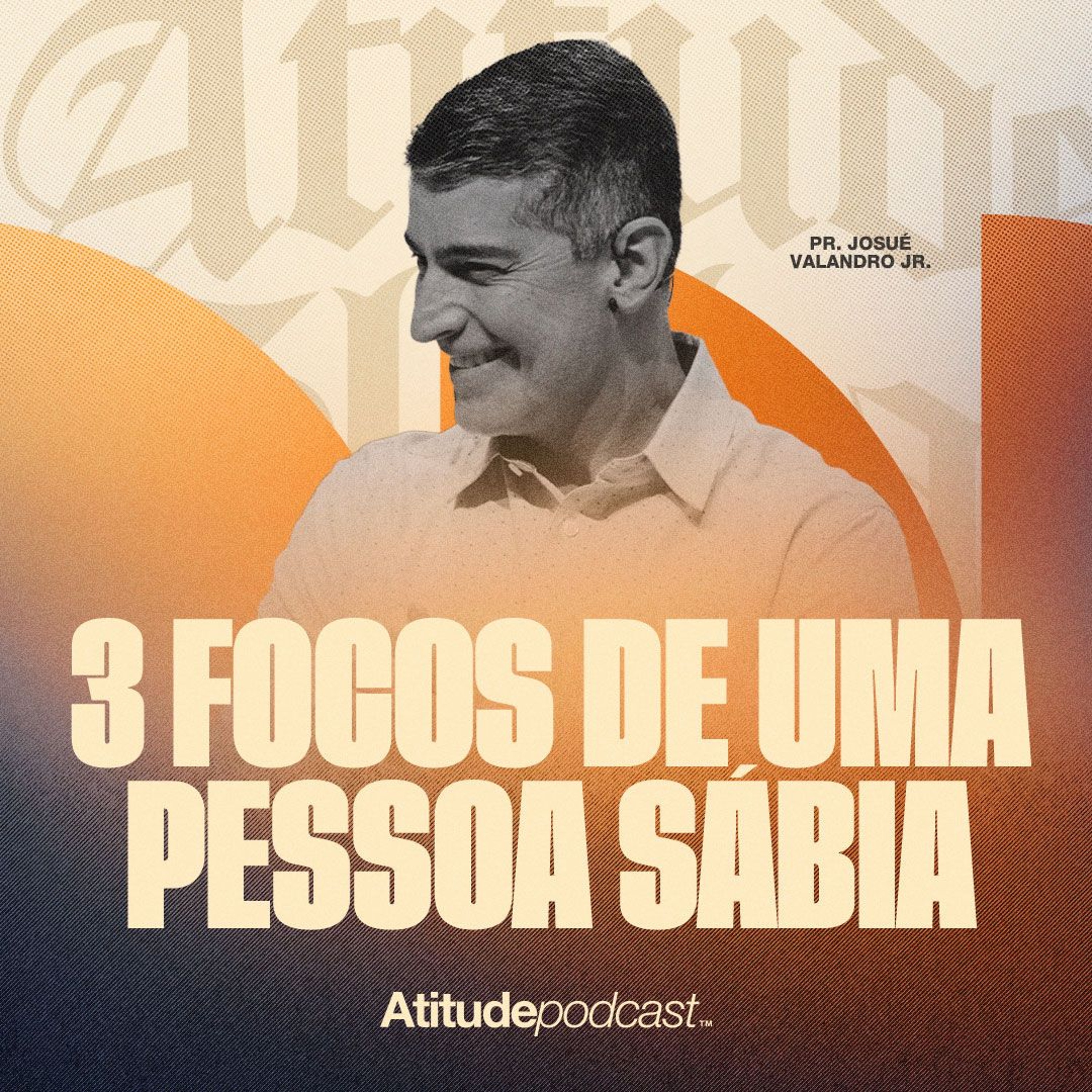 3 focos de uma pessoa sábia | Pr. Josué Valandro Jr. episode artwork
