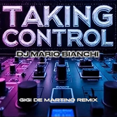 Dj Mario Bianchi - Taking Control (Gigi de Martino Remix Radio Edit)