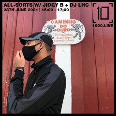 ALL - SORTS w/ Jidgy B + DJ LHC - 1020 Radio - 28th June 2021